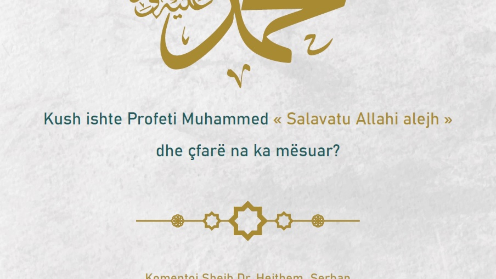 Kush ishte Profeti Muhammed « Salavatu Allahi alejh »