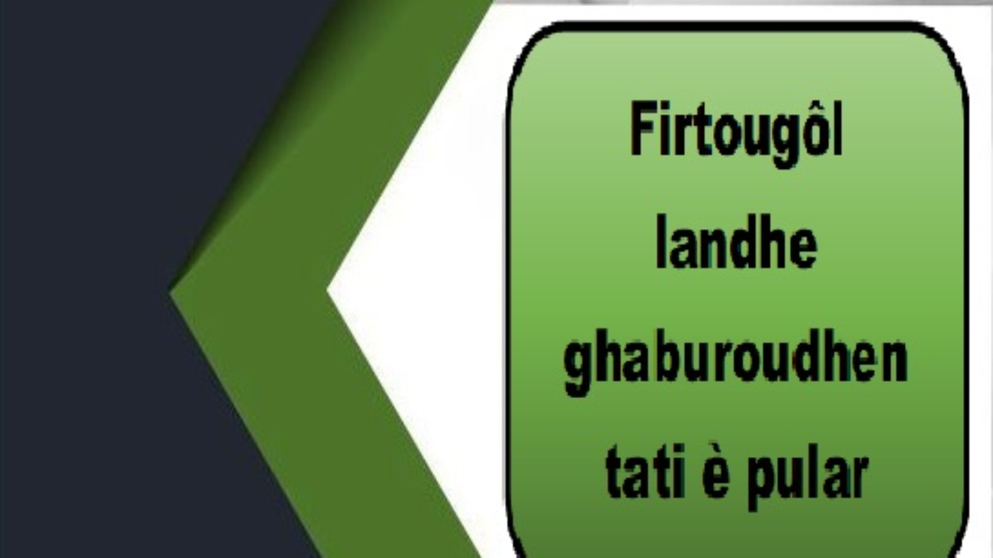 Firtougôl landhe ghaburoudhen tati è pular