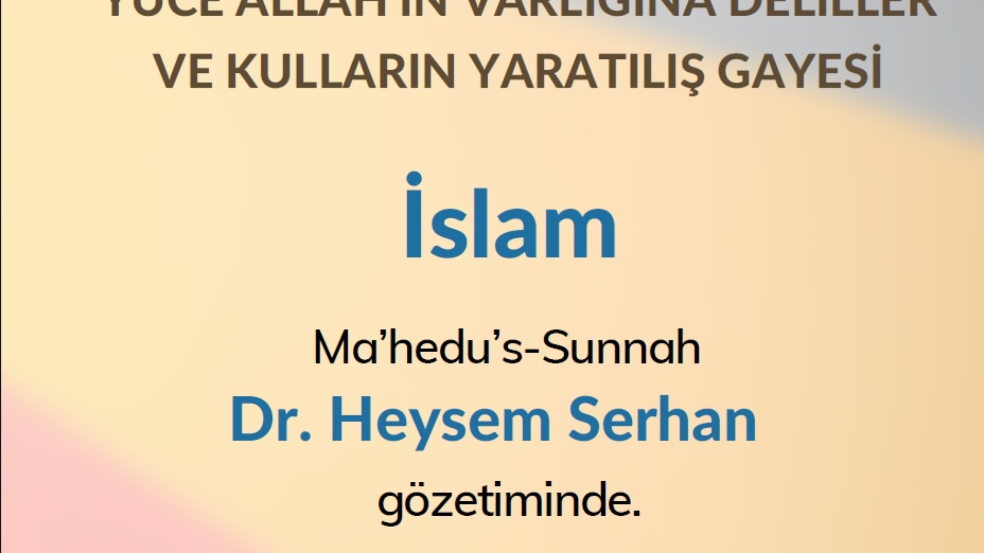 YÜCE ALLAH'IN VARLIĞINA DELİLLER VE KULLARIN YARATILIŞ GAYESİ
