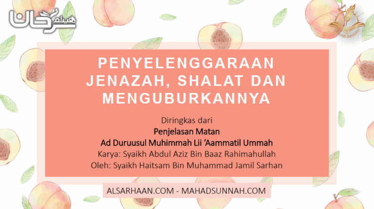 Penyelenggaraan Jenazah, Shalat dan Menguburkannya [Diringkas Dari Penjelasan Matan Ad-Duruusul Muhimmah lii ‘Aammatil Ummah] (Bahasa Indonesia)