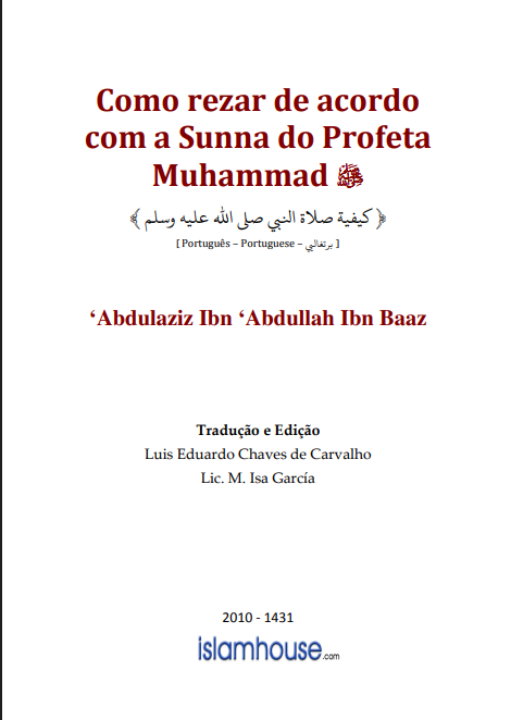 Como rezar de acordo com a Sunna do Profeta Muhammad – Xeque Abdul Aziz ibn Abdullah ibn Baz — الشيخ عبد العزيز بن عبد الله بن باز