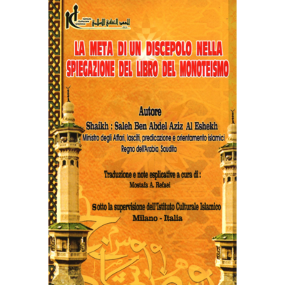 LA META DI UN DISCEPOLO NELLA SPIEGAZIONE DEL LIBRO DEL MONOTEISMO