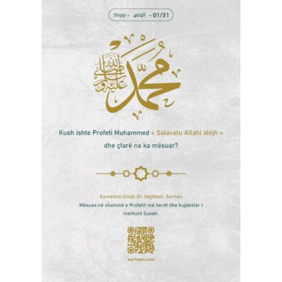 Kush ishte Profeti Muhammed Salavatu Allahi alejh dhe çfarë na ka mësuar?