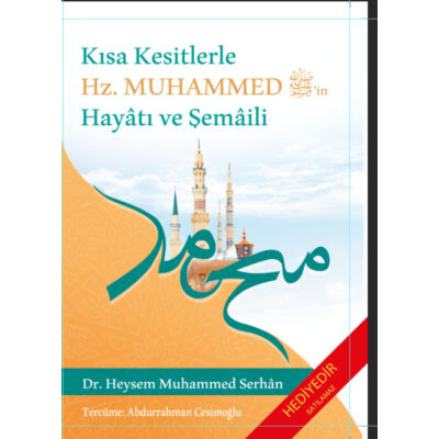 Kısa Kesitlerle Rasûlullah’ın Hayâtı ve Şemâili-sallallahu aleyhi ve sellem-