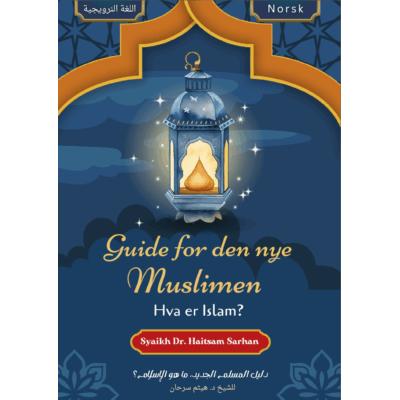 Guide for den nye muslimen.  Hva er Islam? - Norsk