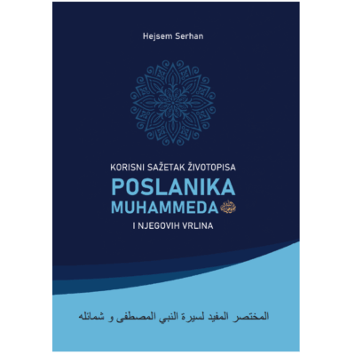 Korisni sažetak životopisa Poslanika Muhammeda صلى الله عليه وسلم i njegovih vrlina.