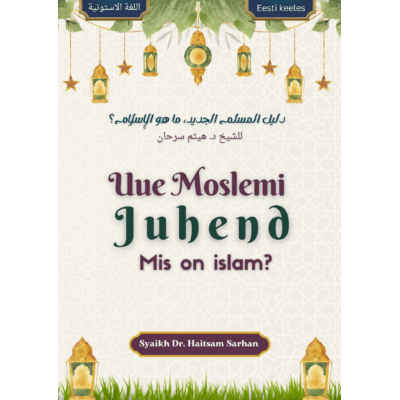 Uue moslemi juhend. Mis on islam? - Eesti keeles