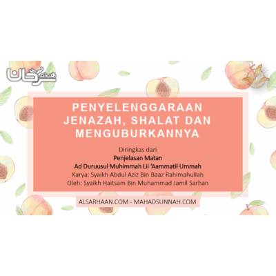 Penyelenggaraan Jenazah, Shalat dan Menguburkannya [Diringkas Dari Penjelasan Matan Ad-Duruusul Muhimmah lii 'Aammatil Ummah] (Bahasa Indonesia)