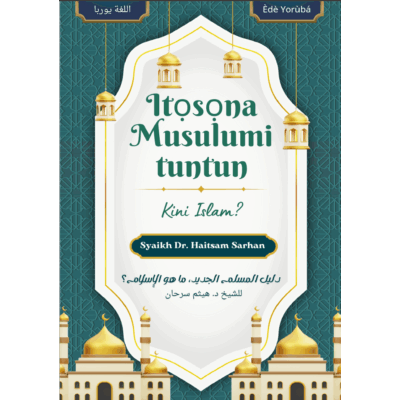 Itọsọna Musulumi tuntun. Kini Islam? - Èdè Yorùbá.