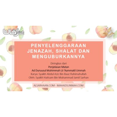 PENYELENGGARAAN JENAZAH, SHALAT DAN MENGUBURKANNYA
